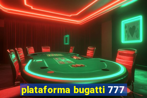 plataforma bugatti 777